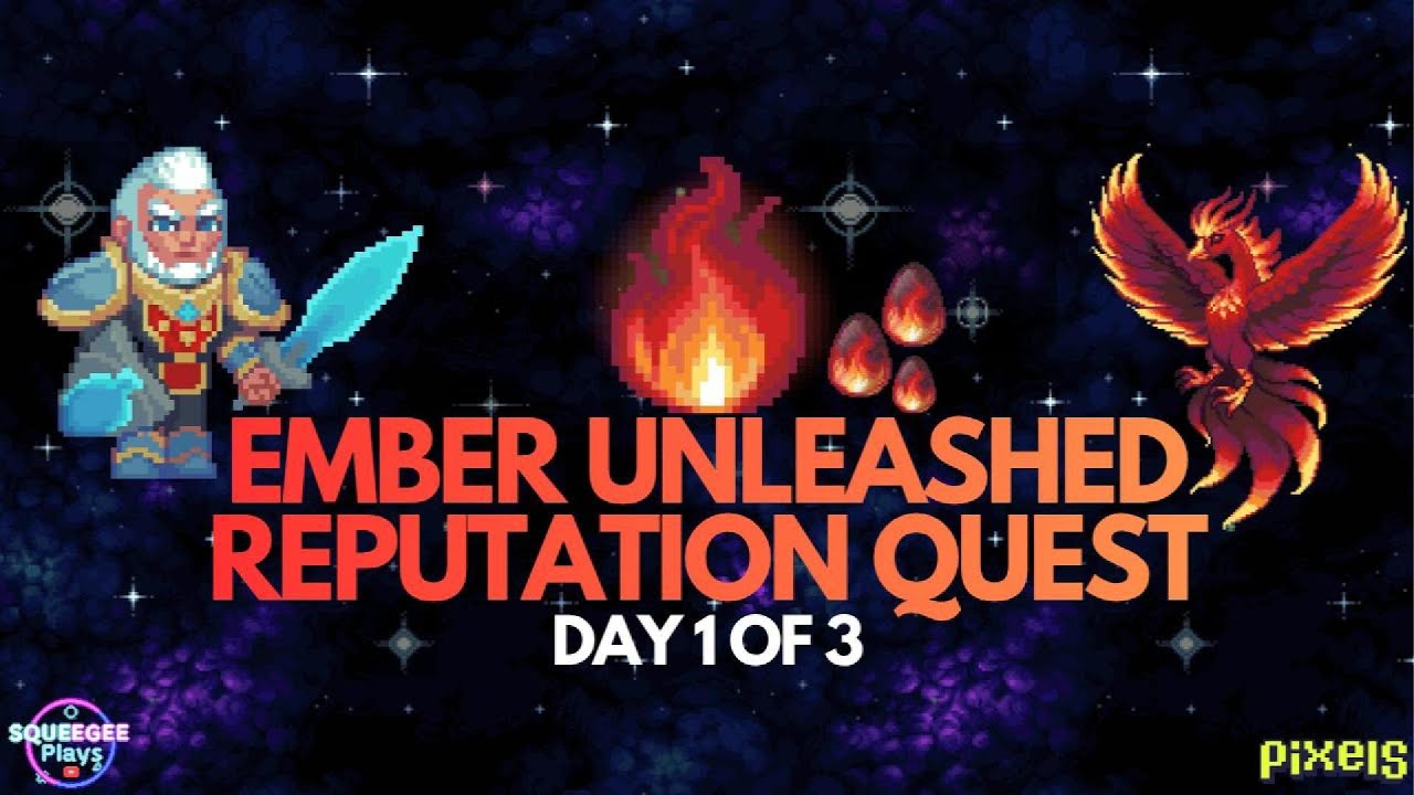 PIXELS︱🔥EMBER UNLEASHED QUEST DAY 1 OF 3︱+25 REPUTATION PTS︱FABLEBORNE