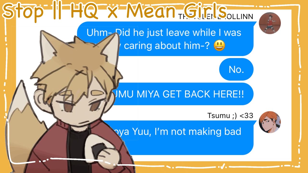 Stop || HQ x Mean Girls || Haikyuu Texts