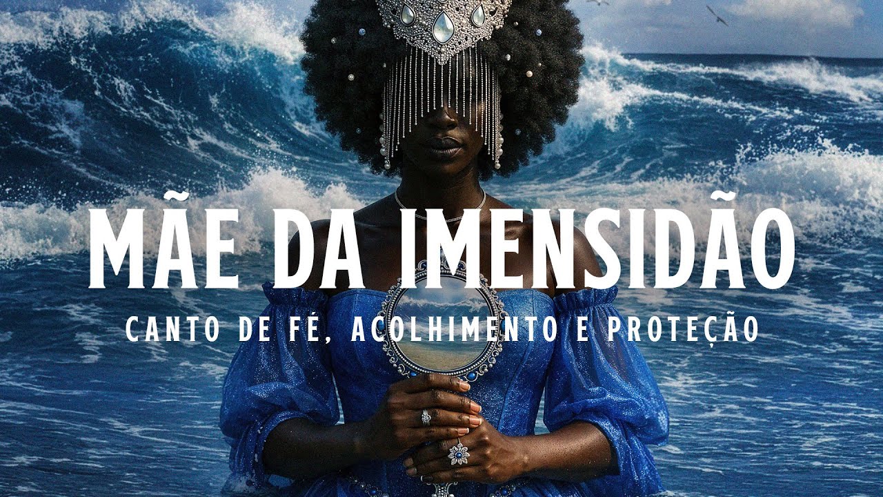 MÃE DA IMENSIDÃO | Um canto de fé, acolhimento e proteção