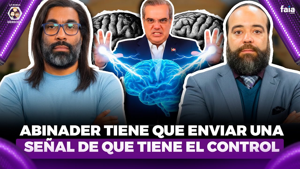 &iquest;EST&Aacute; LUIS ABINADER JUGANDO EL JUEGO DEL PODER CON SU GABINETE? - LA ROSCA DERECHA