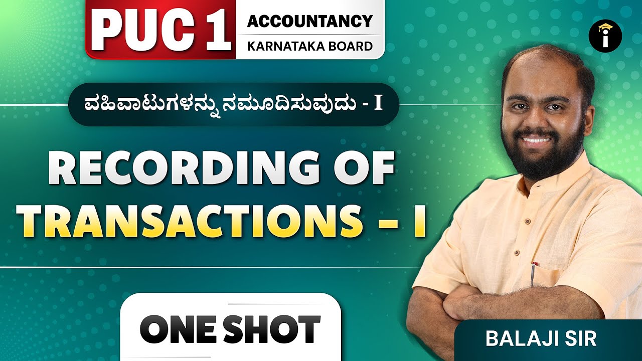 Recording of Transactions - I - 03| One Shot| Karnataka PU 1 |Accountancy | Class 11| In Kannada