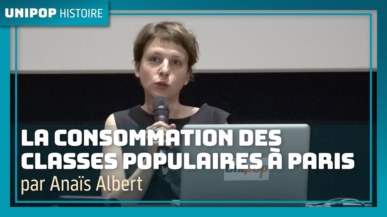 La consommation des classes populaires à Paris (1880-1920), par Anaïs Albert. Unipop 5/06/23.