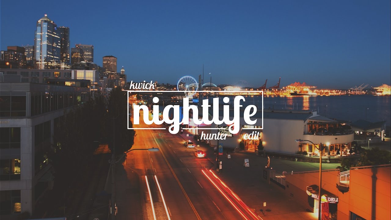 Kwick - Nightlife (Hunter Edit)
