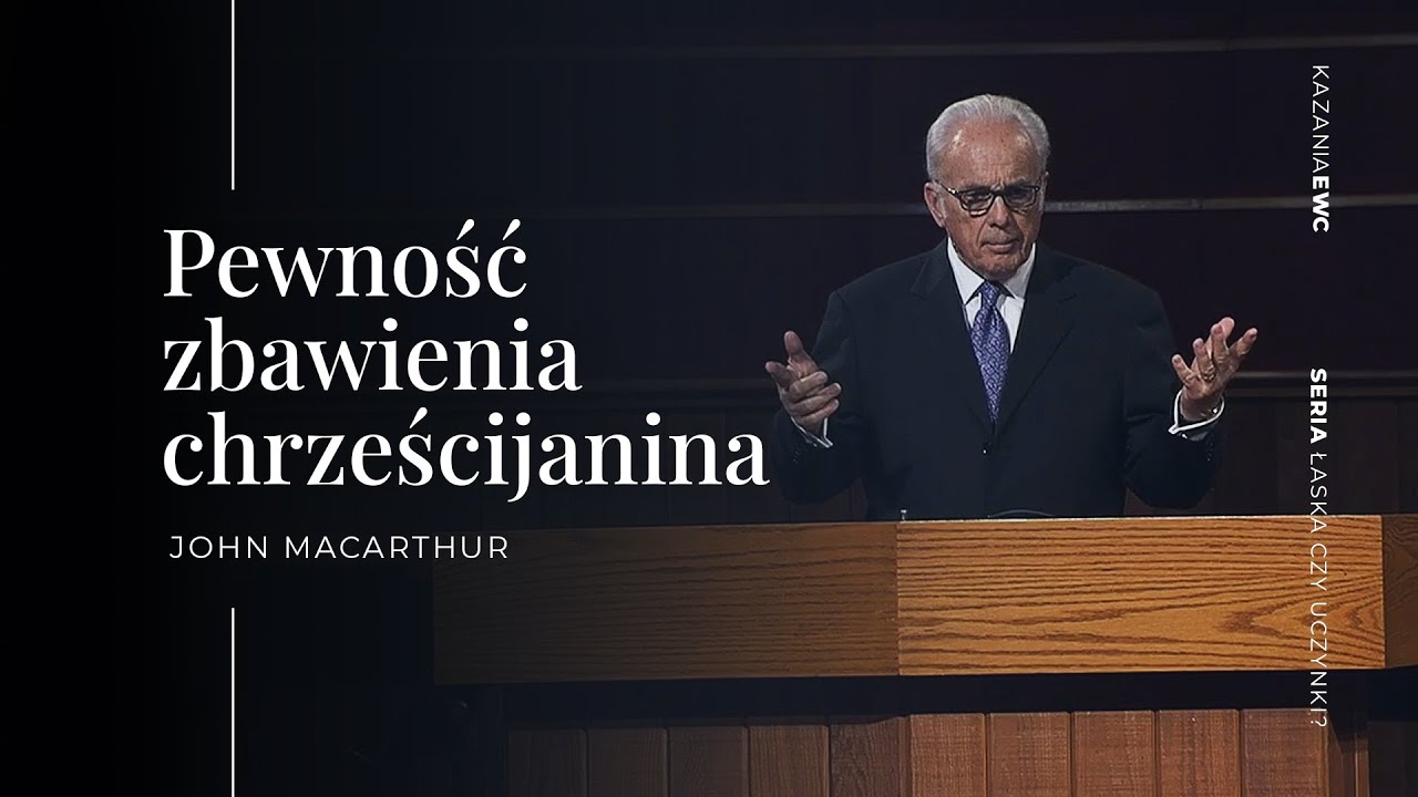 Pewność zbawienia chrześcijanina | John MacArthur