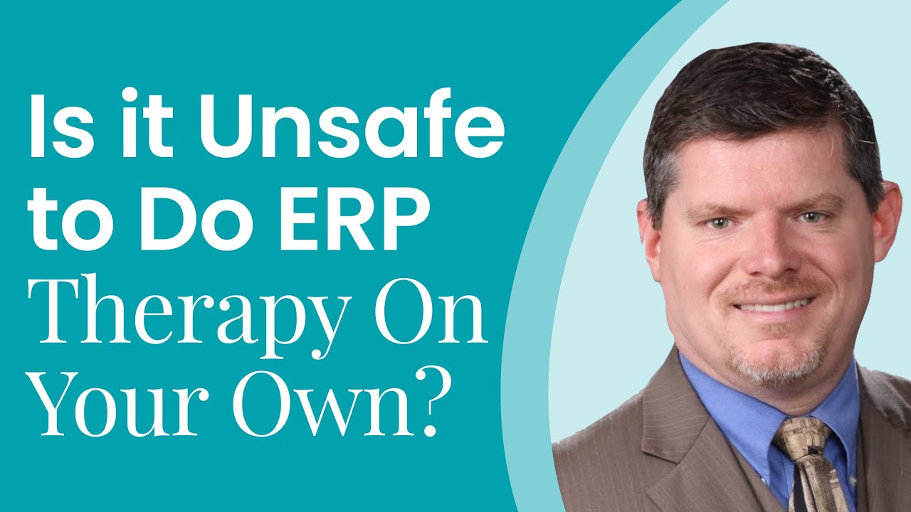 Is it Unsafe to Do ERP Therapy On Your Own?