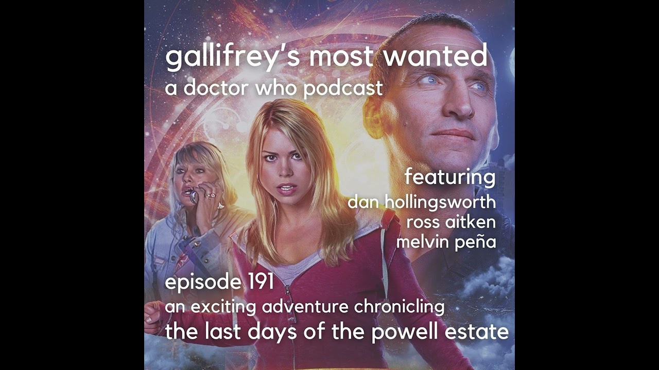 Gallifrey's Most Wanted Episode 191 -- The Last Days of the Powell Estates