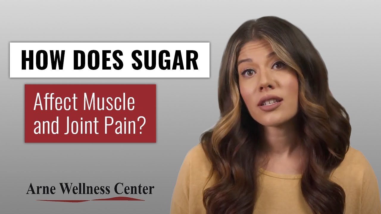 How Does Sugar Affect Muscle and Joint Pain? | Arne Wellness Center