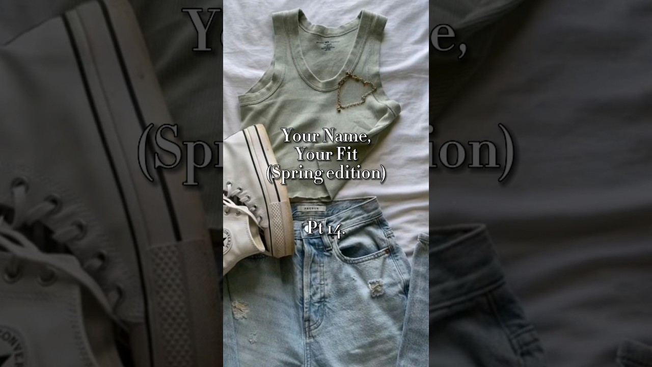 Your Name, Your Fit (Spring edition) Pt 14. #fyp #name #fit #outfit #spring #shorts