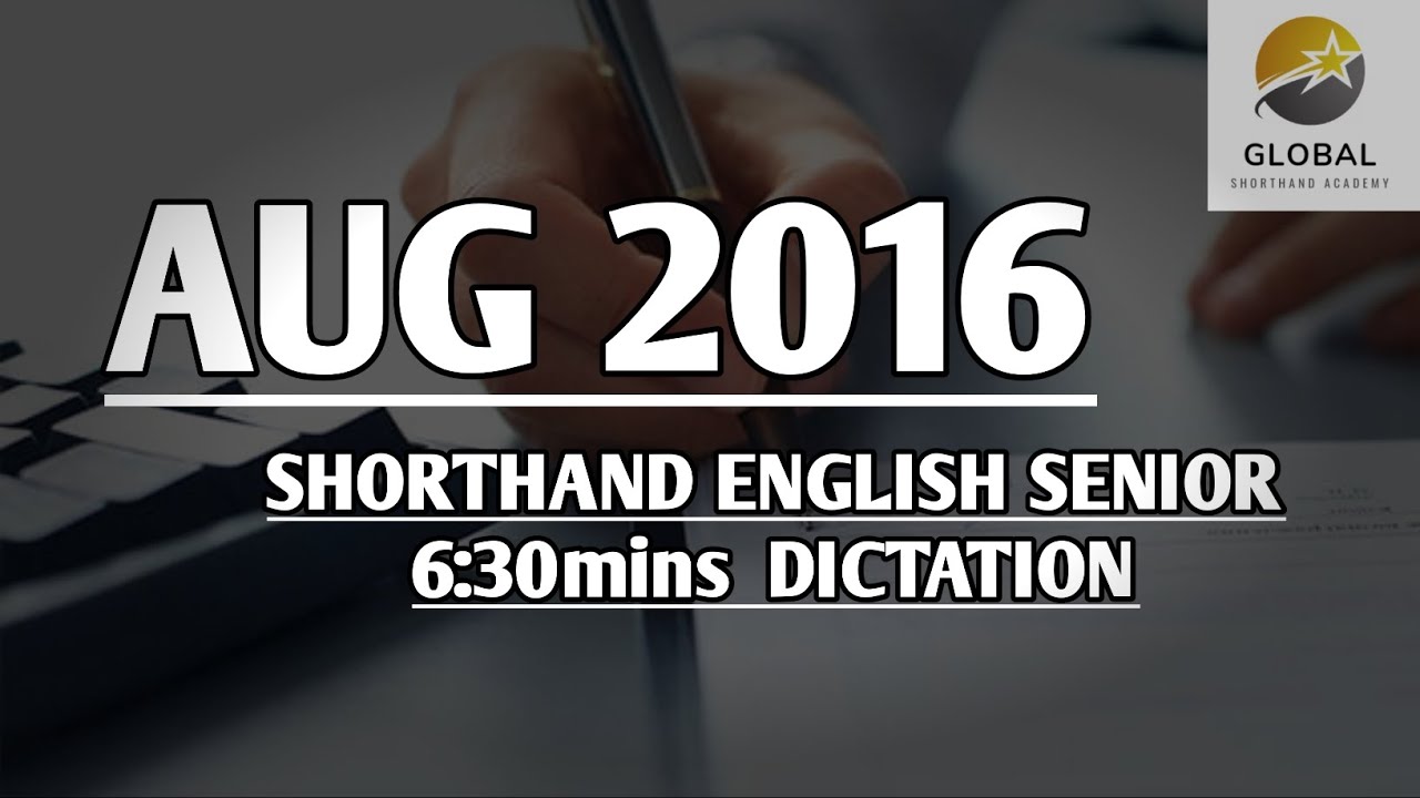 AUG 2016 SHORTHAND ENGLISH SENIOR SPEED 6:30mins DICTATION 🔊✍🏼🏆✨