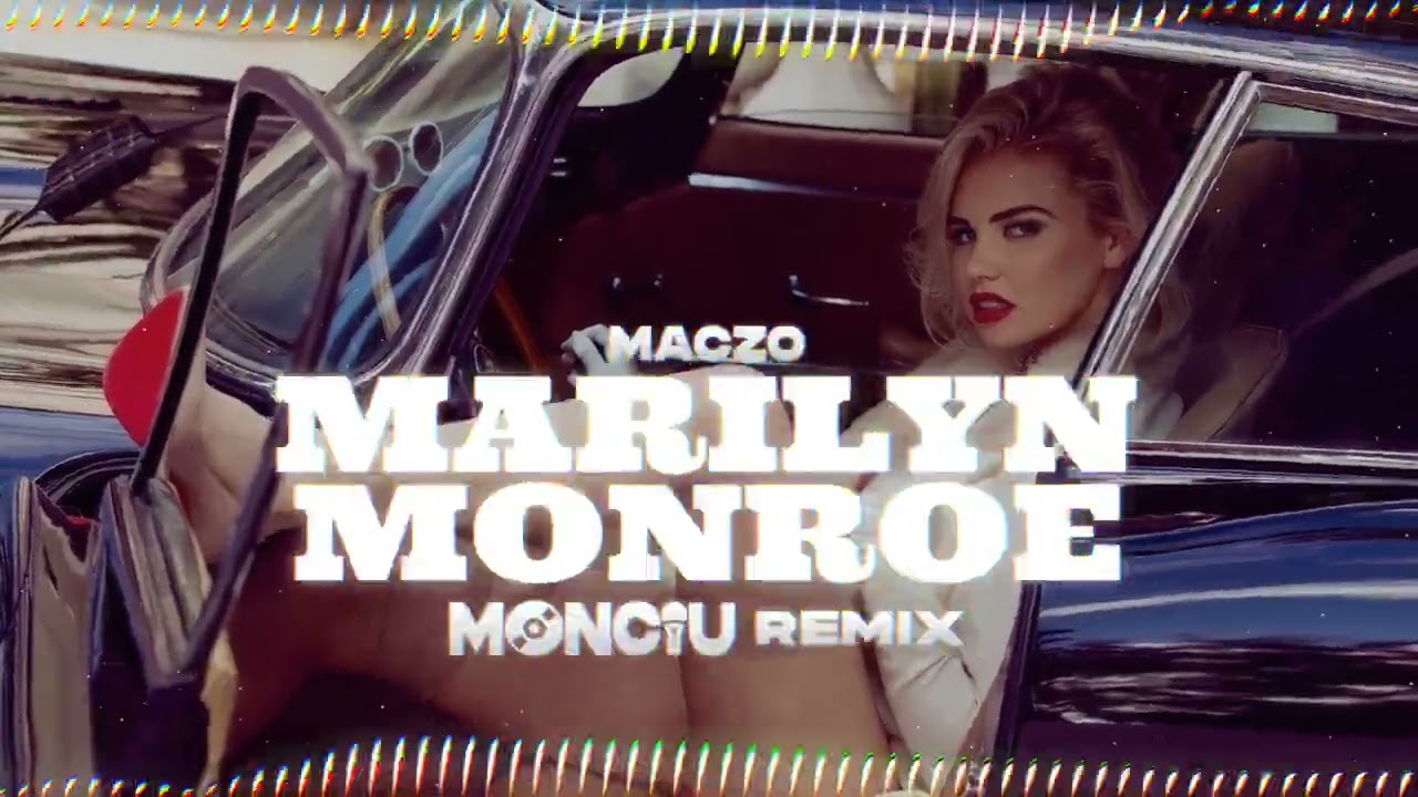 MACZO - Marilyn Monroe  (Monciu Remix)