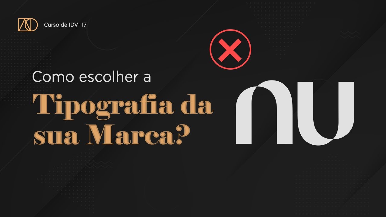 Como escolher a tipografia ou fonte para sua Marca [Curso de Identidade Visual - Aula 17]