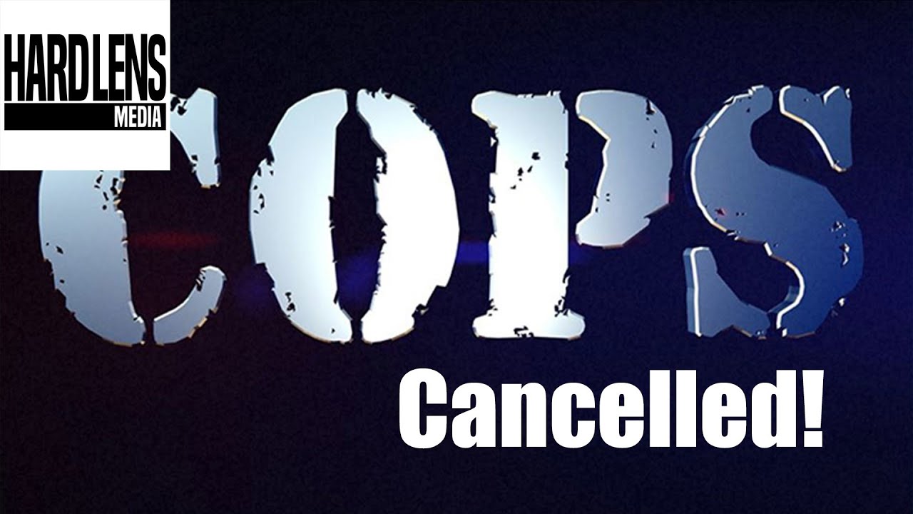 'Cops' Cancelled 33 Seasons Too Late | Hard Lens Media