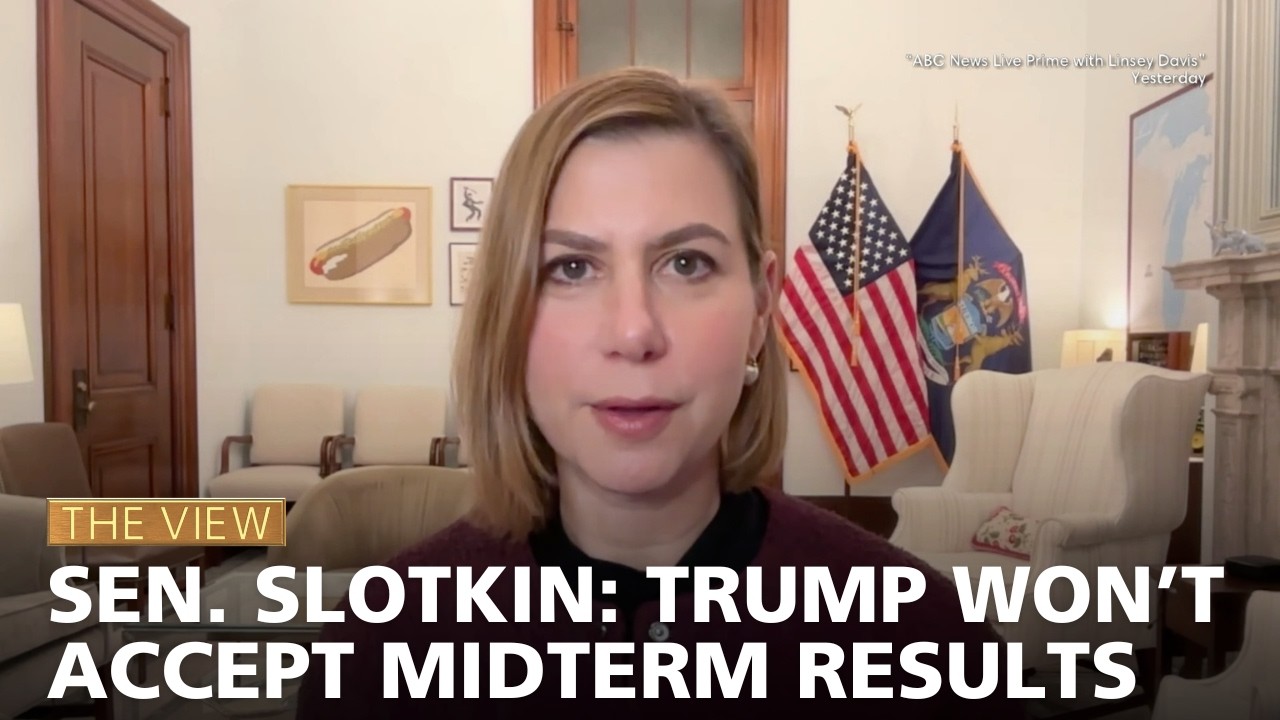 Sen. Slotkin: Trump Won&rsquo;t Accept Midterm Results | The View