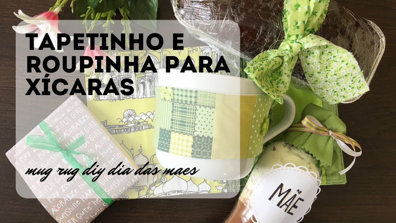 ESPECIAL DIA DAS MAES: TAPETE E ROUPA PARA XÍCARAS /MUG RUG EASY