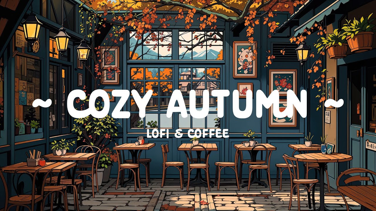Cozy Autumn 🍂 Healing your soul 🌻 Lofi Hip Hop ~ Lofi Coffee to [ Study - Sleep - Relax ]