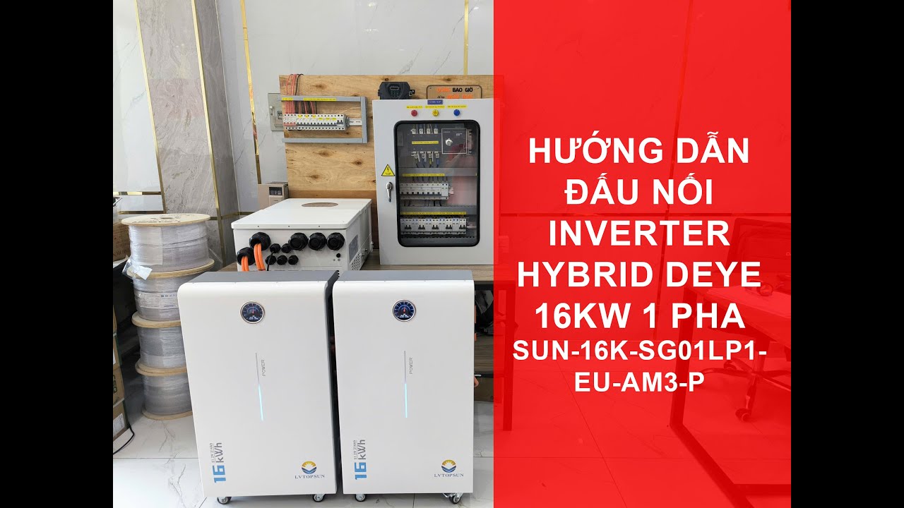 Hướng dẫn đấu nối Inverter Hybrid Deye 16KW 1 Pha tại nhà | SUN-16K-SG01LP1-EU-AM3-P
