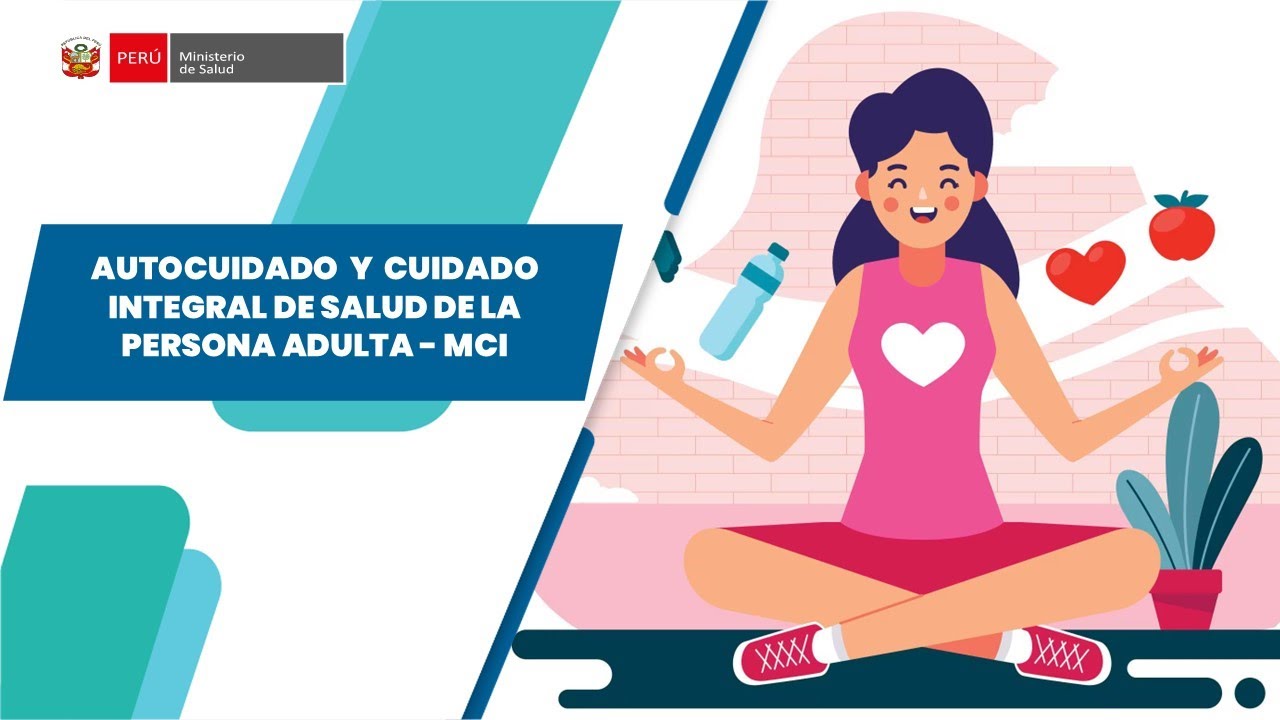AUTOCUIDADO  Y  CUIDADO INTEGRAL DE SALUD DE LA PERSONA ADULTA - MCI