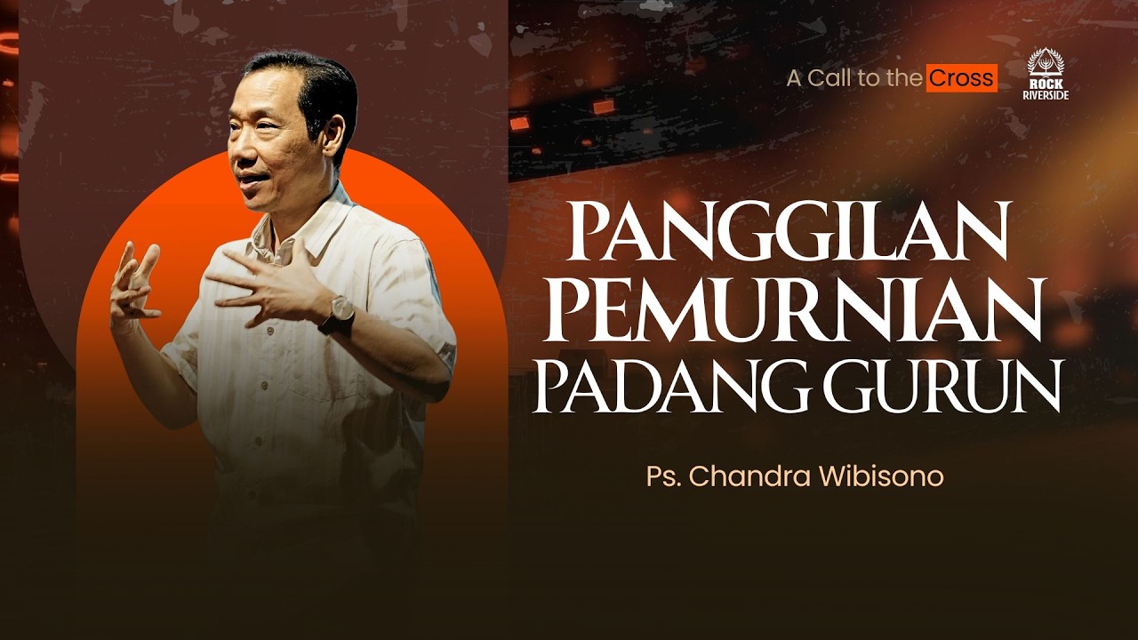 Panggilan Pemurnian di Padang Gurun | Ps. Chandra Wibisono