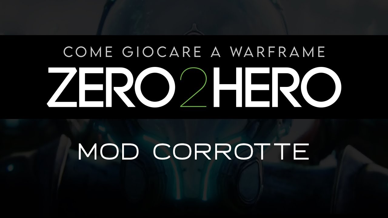 {WARFRAME ITA} GUIDA per PRINCIPIANTI - Zero2Hero - Le mod Corrotte e i Vault Orokin