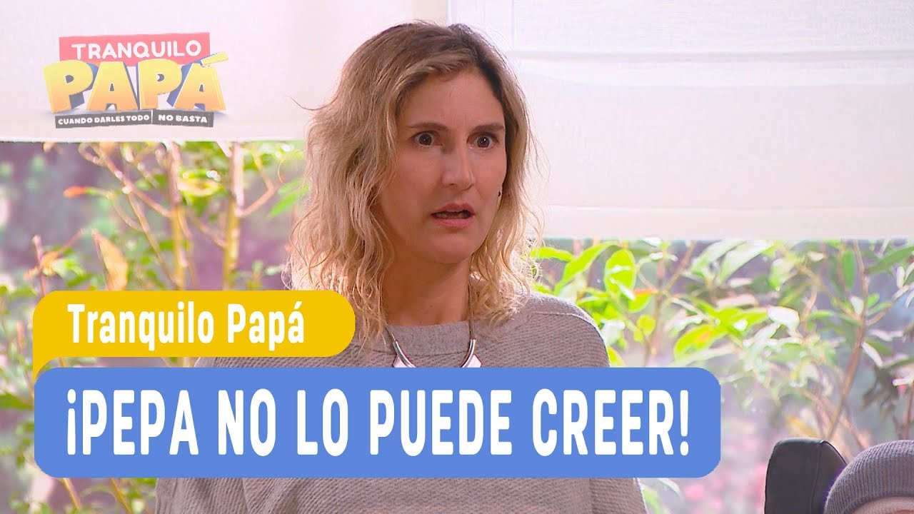 Tranquilo Papá - ¡Pepa no lo puede creer! - Mejores Momentos / Capítulo 95