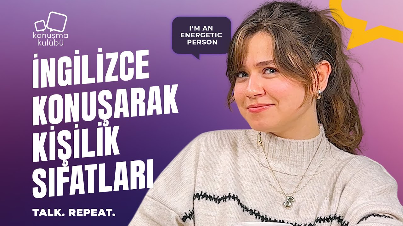 İngilizce Konuşarak Kişilik Sıfatları | Talk. Repeat. | A1-A2 | Konuşma Kulübü#personalityadjectives
