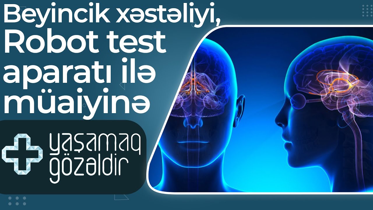 Beyincik xəstəliyi, Robot test aparatı ilə müayinə -12.05.2022 - Yaşamaq Gözəldir