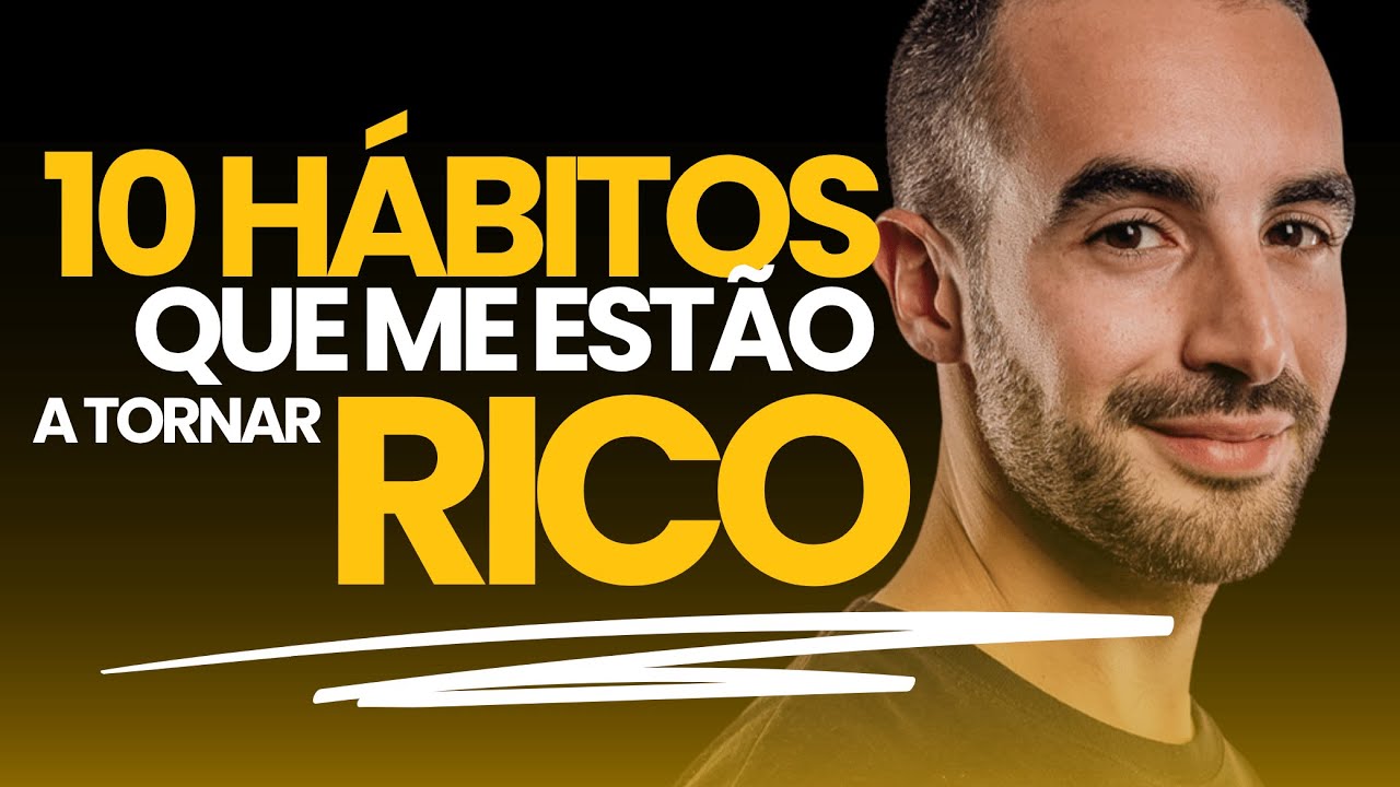 10 Hábitos Que Me Estão a Tornar Rico