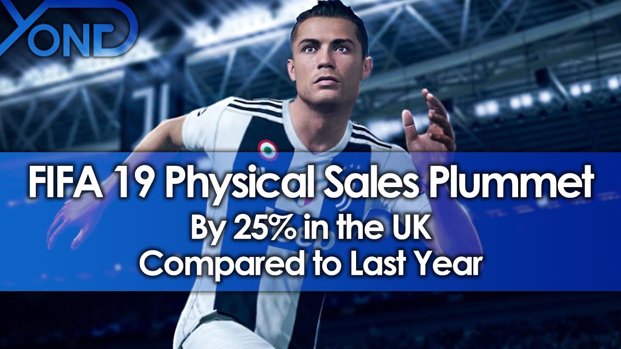 FIFA 19 Physical Sales Plummet by 25% in the UK Compared to Last Year