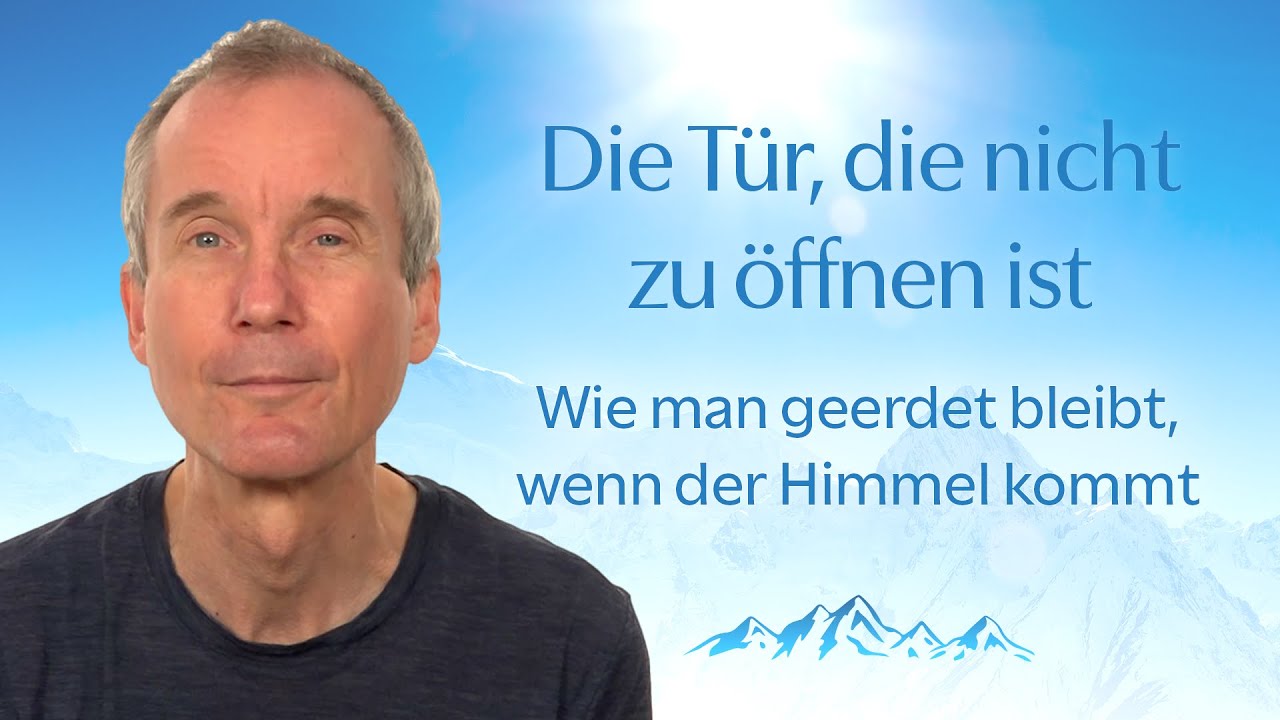 Die Tür, die nicht zu öffnen ist: wie man geerdet bleibt, wenn der Himmel kommt.