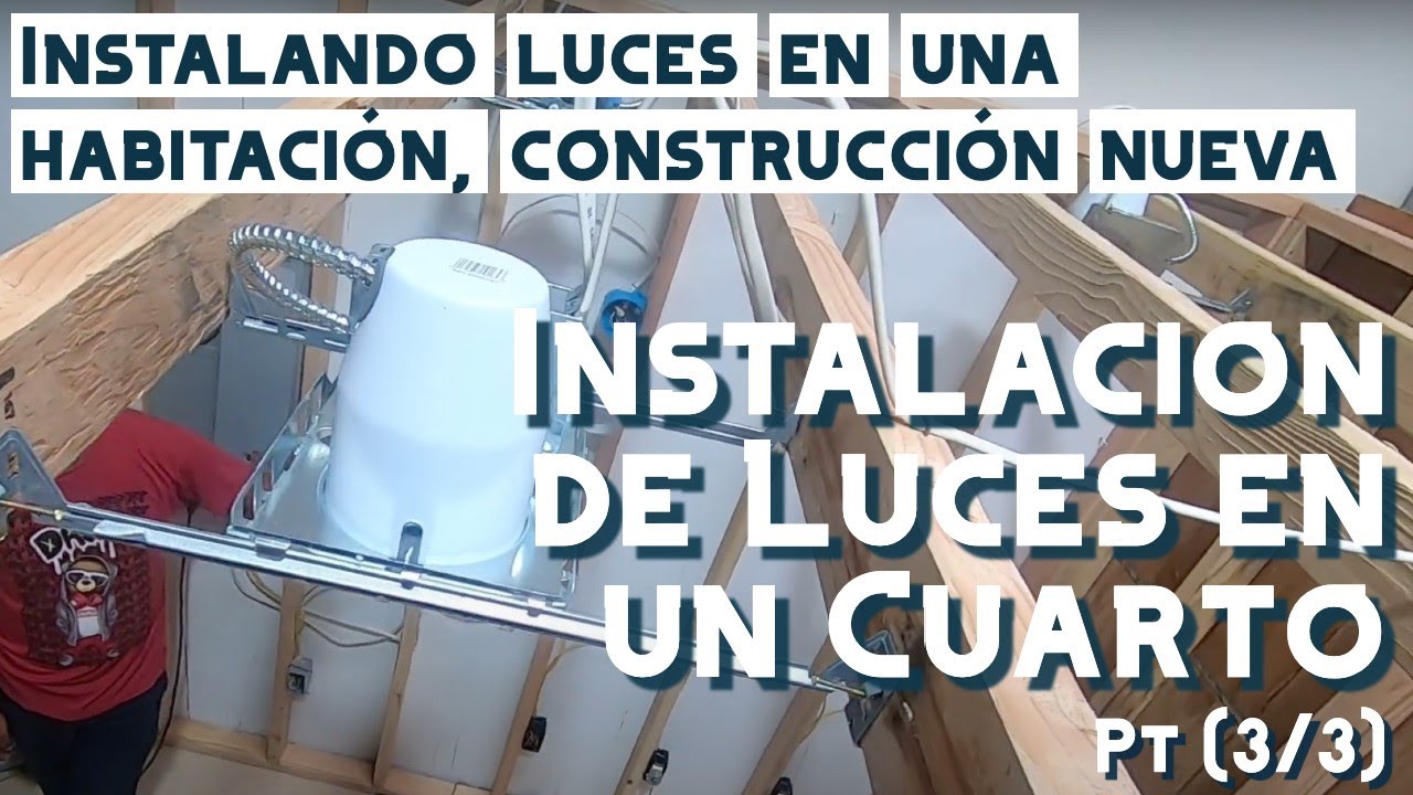 Instalacion de Luces en un Cuarto (Pt 3/3) - Instalando luces en una habitación, Video #29