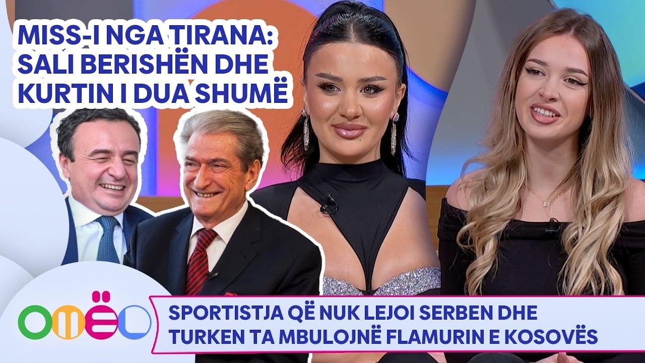 OMËL - Missi nga Tirana e “ashpër” me Elijonën: “E dua Sali Berishën e Albin Kurtin” @teve1