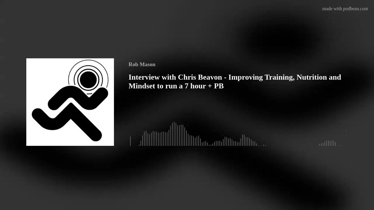 Interview with Chris Beavon - Improving Training, Nutrition and Mindset to run a 7 hour + PB