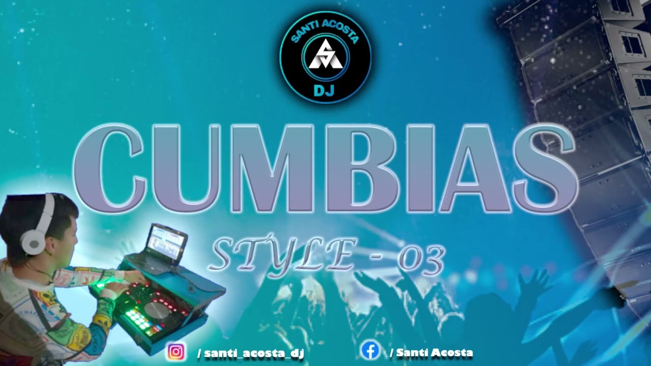 CUMBIAS STYLE - VOL 03 - DJ SANTI ACOSTA