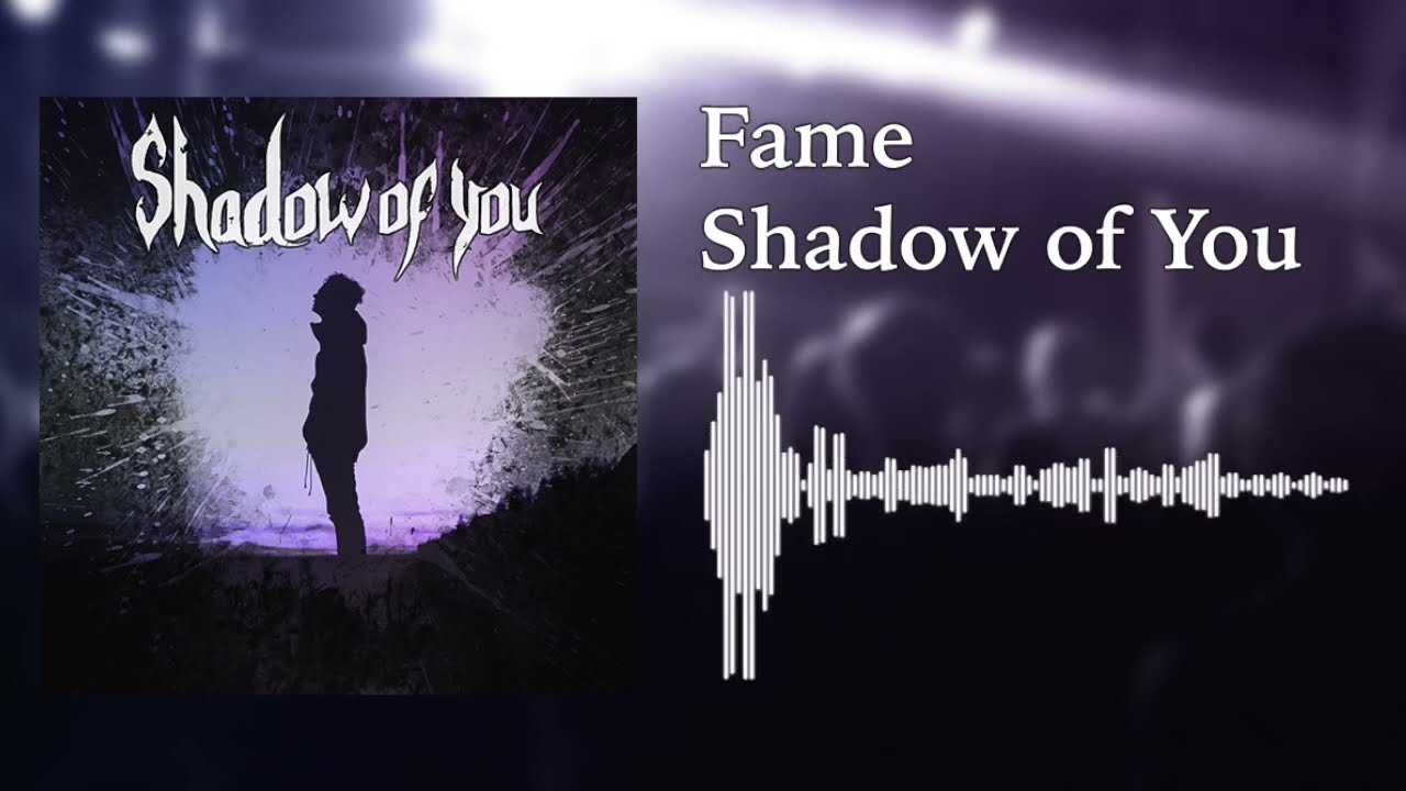 Shadow of You - Fame