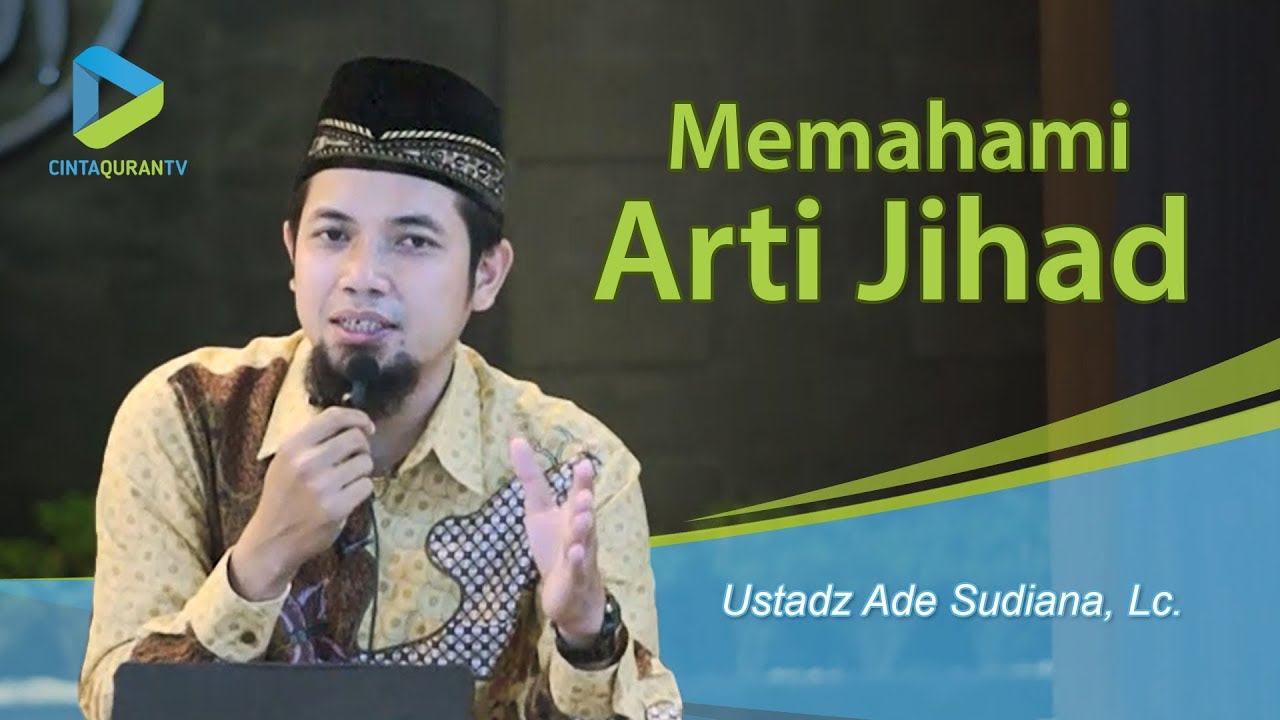 Memahami Arti Jihad - Ustadz Ade Sudiana, Lc.