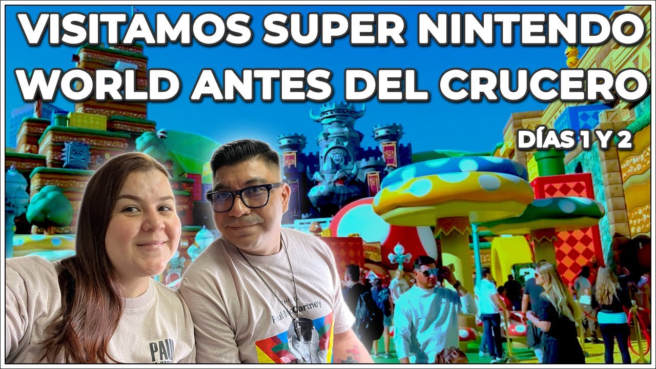Embarcamos en un Crucero saliendo de Los Ángeles || Días 1 y 2, Llegada y Super Nintendo World