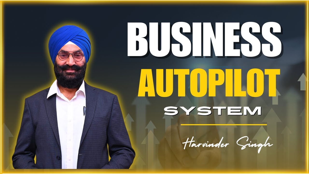 Autopilot Business System Explained by Harvinder Singh 