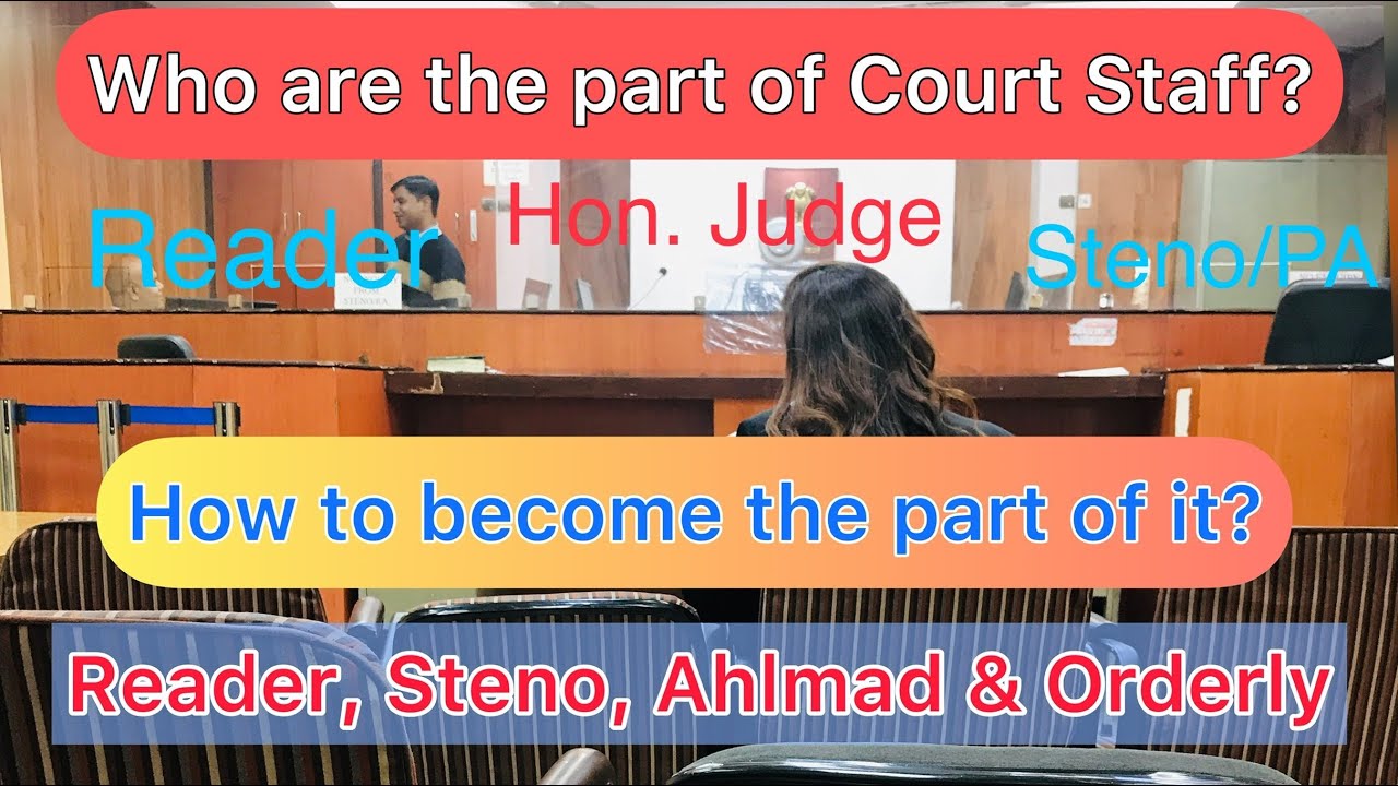 What is &ldquo;Court Staff&rdquo;? Reader, Ahlmad, Steno & Orderly - How to become one? Work&Recruitment Process