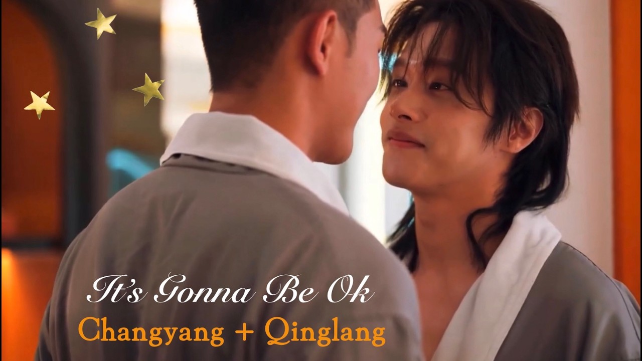 Changyang x Qinglang - It&rsquo;s Gonna Be Ok | A Winter Sun Wakes The Wind In Spring Hills Dream fmv