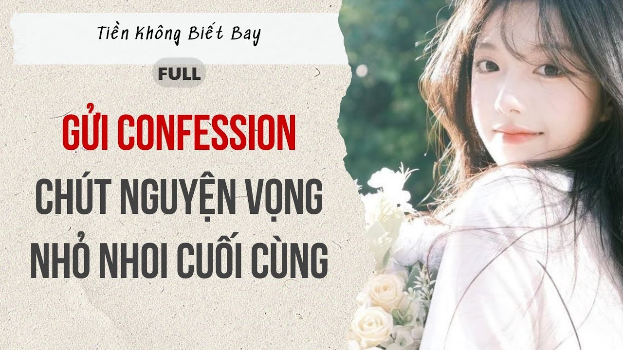 Audio Full | Gửi confession ch&uacute;t nguyện vọng nhỏ nhoi cuối c&ugrave;ng | Tiền Kh&ocirc;ng Biết Bay