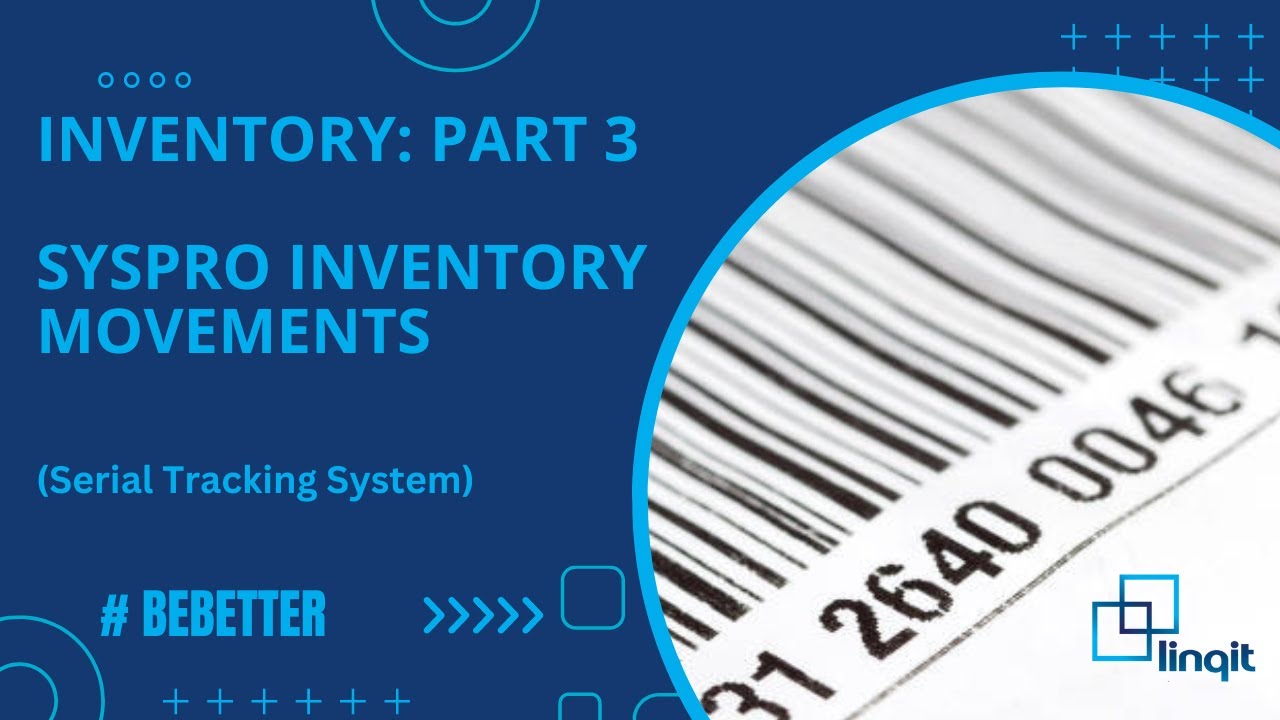 SYSPRO Inventory Movement: Part 3 – Serial Tracking System