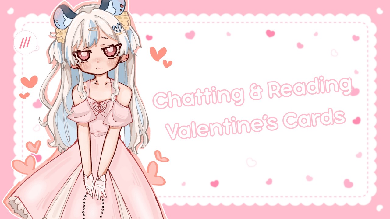 【Just Chatting】chatting & reading valentine's cards
