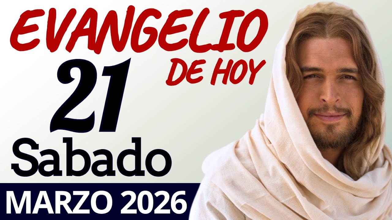 Evangelio de Hoy Sabado 21 de Marzo de 2026 |LECTURA Y REFLEXI&Oacute;N