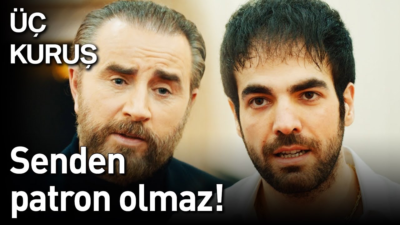 Üç Kuruş 17. Bölüm - Senden Patron Olmaz!