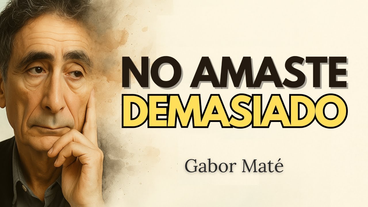 Por qué te trataron TAN MAL cuando solo ofreciste AMOR — Gabor Maté