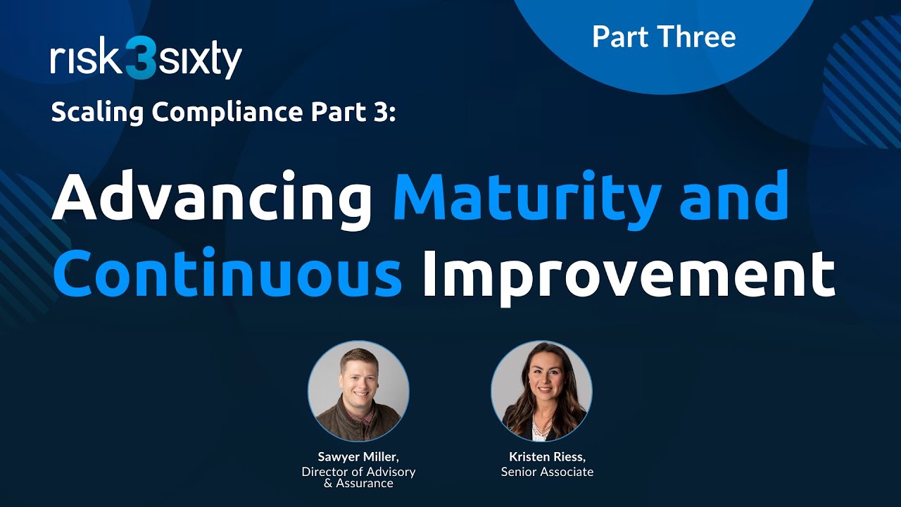 Harmonizing & Scaling Compliance Part 3: Advancing Maturity and Continuous Improvement