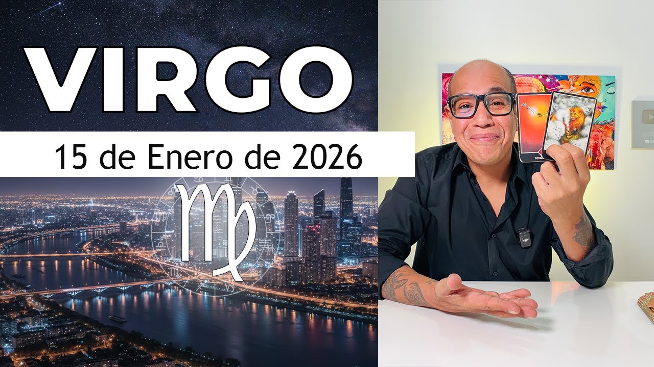 VIRGO | Hor&oacute;scopo de hoy 15 de Enero 2026
