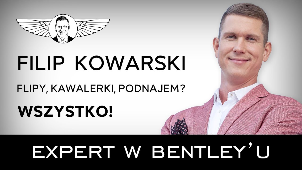 Jak robić flipy na nieruchomościach bez remontu? Filip Kowarski [Expert w Bentleyu]