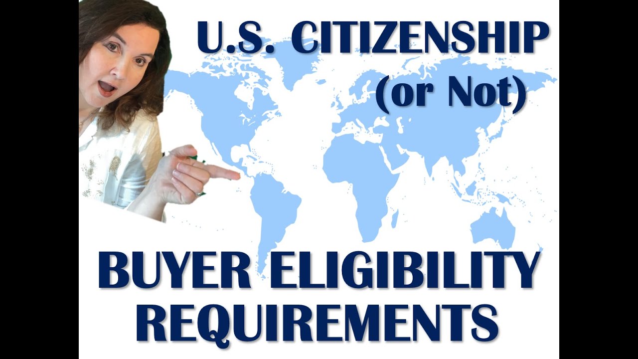 US Citizenship or NON...Eligibility Requirements 4 Buyers - LISA DEAN