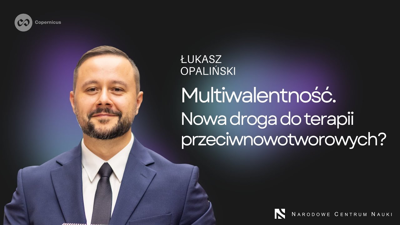 Multiwalentność. Nowa droga do terapii przeciwnowotworowych? Łukasz Opaliński